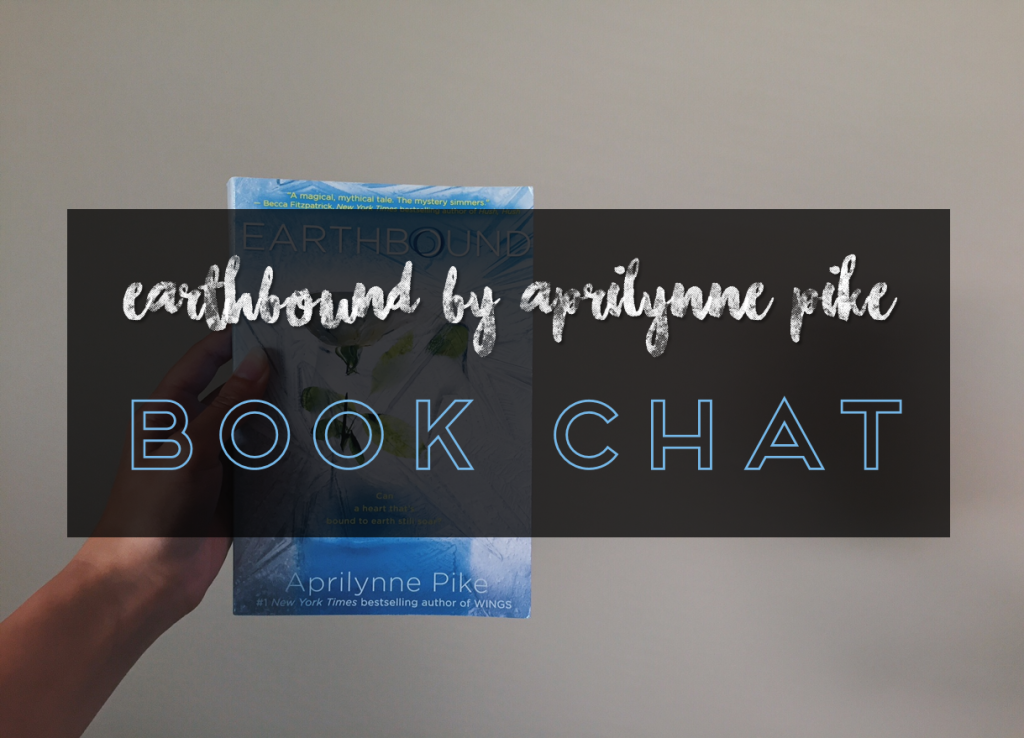 Earthbound by Aprilynne Pike // Book Chat